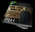 Ving Tsun Kung Fu - Manual Definitivo de Estudo da Estrutura e Teoria do Sistema de Ip Man